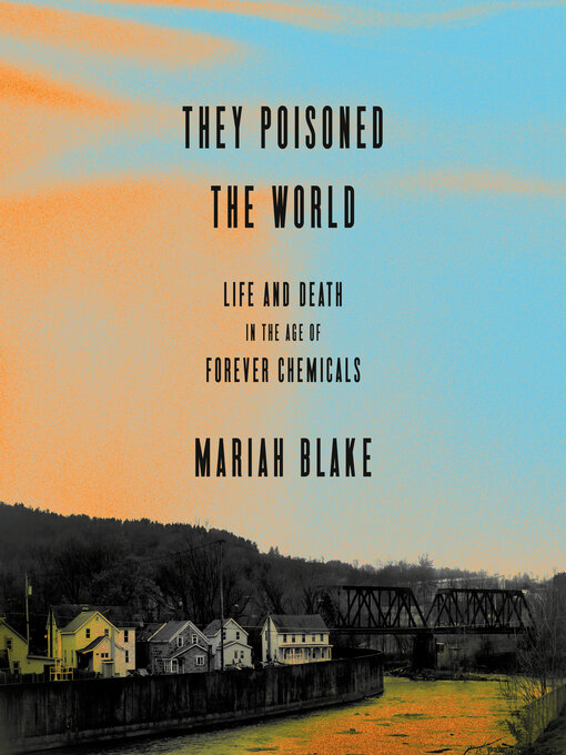 Title details for They Poisoned the World by Mariah Blake - Available